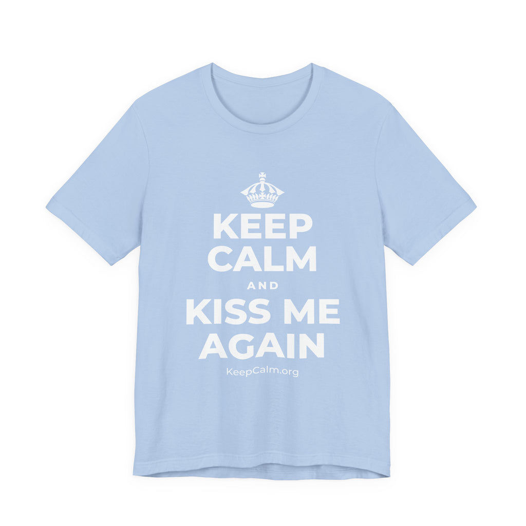 KEEP CALM AND KISS ME AGAIN T-Shirt (Baby Blue–Silver)