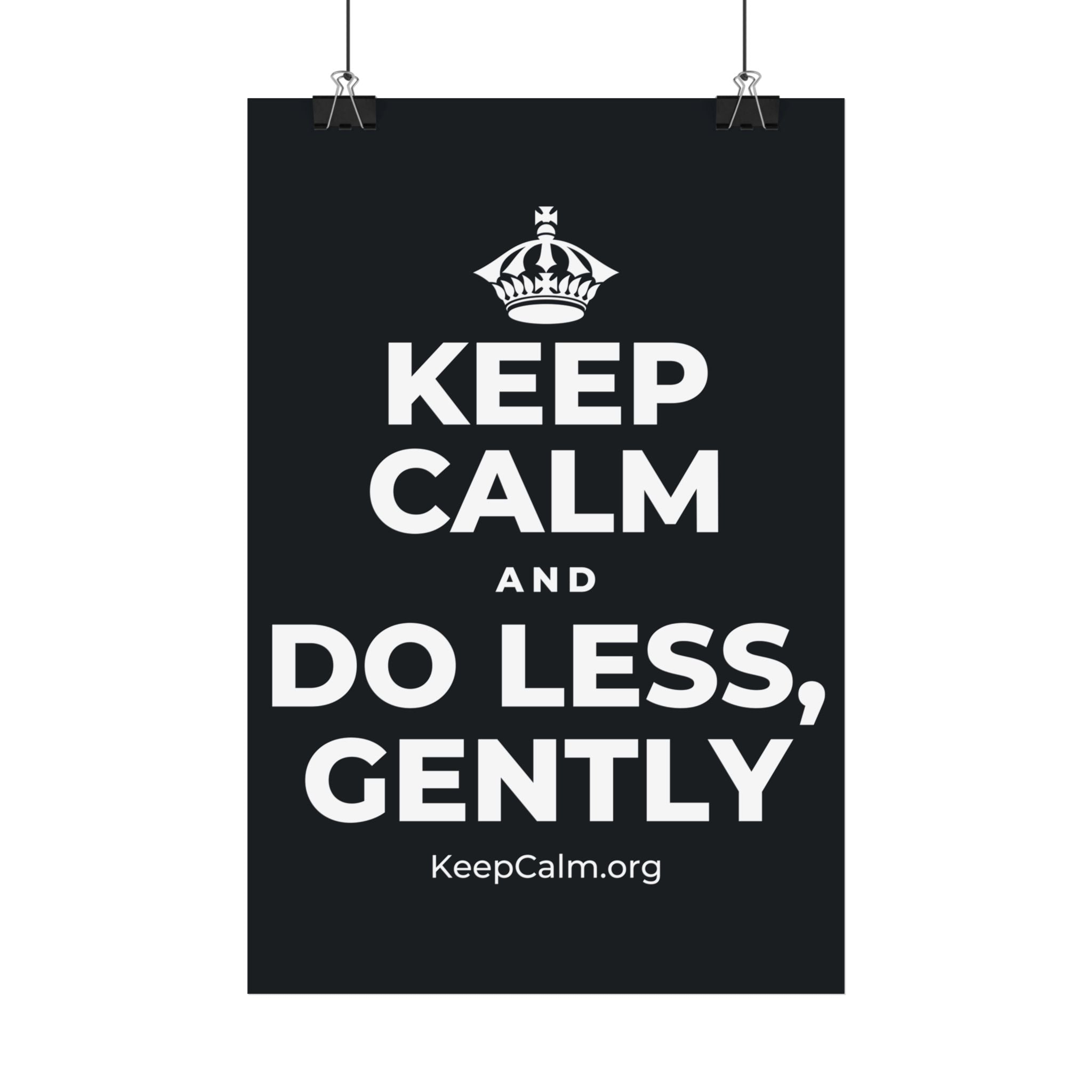 KEEP CALM AND DO LESS, GENTLY Satin Poster (Dark)