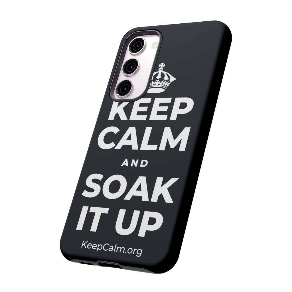 KEEP CALM AND SOAK IT UP Phone Case (Dark)