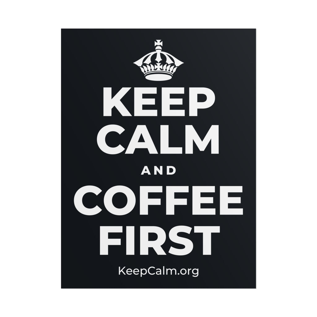 KEEP CALM AND COFFEE FIRST Poster (Dark)