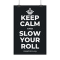 KEEP CALM AND SLOW YOUR ROLL Satin Poster (Dark)