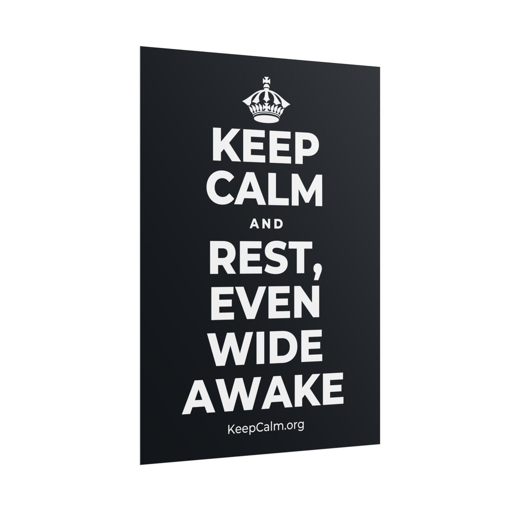 KEEP CALM AND REST, EVEN WIDE AWAKE Poster (Dark)