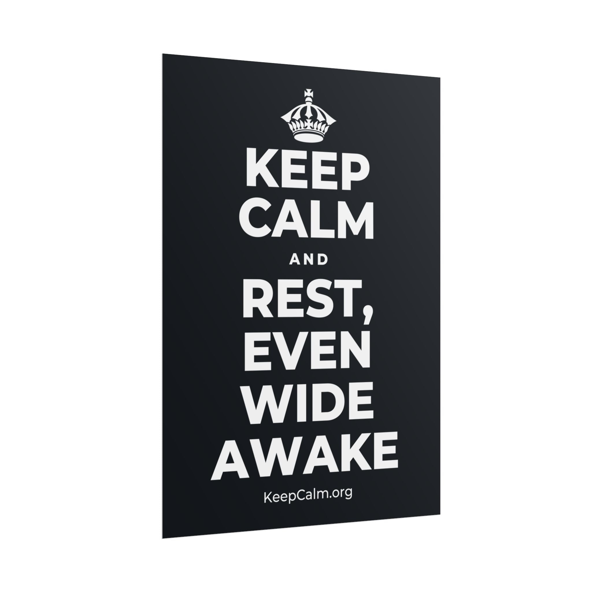 KEEP CALM AND REST, EVEN WIDE AWAKE Poster (Dark)