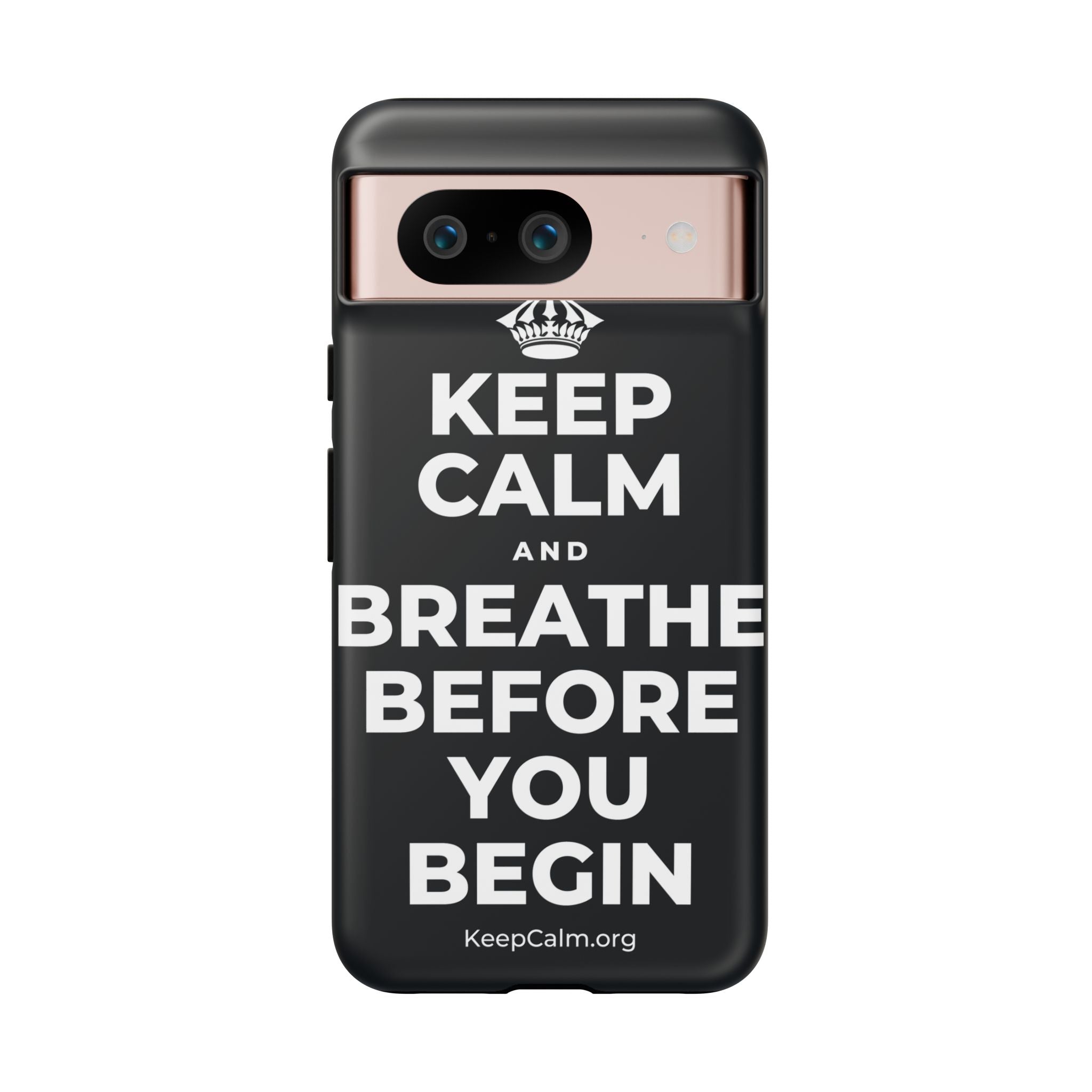 KEEP CALM AND BREATHE BEFORE YOU BEGIN Phone Case (Dark)