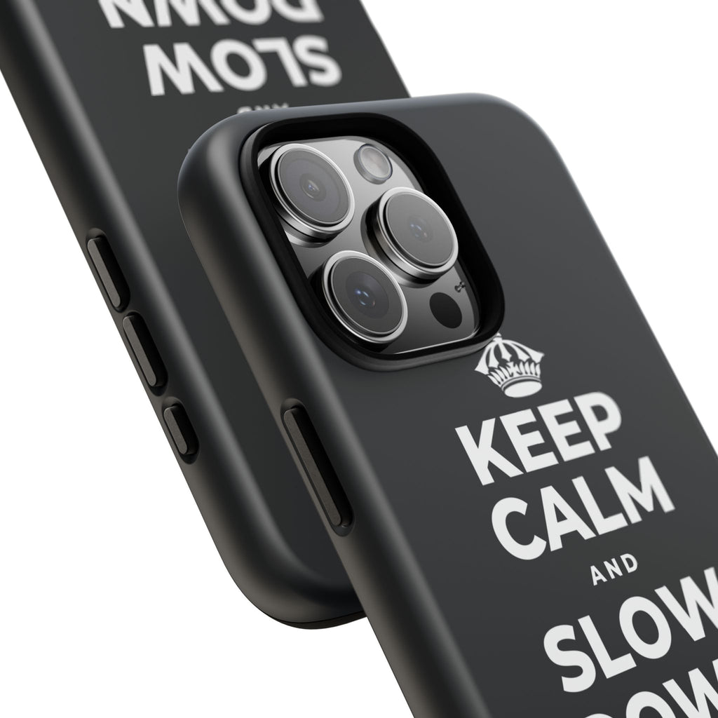 KEEP CALM AND SLOW DOWN WITH THE SEASON Phone Case (Dark)