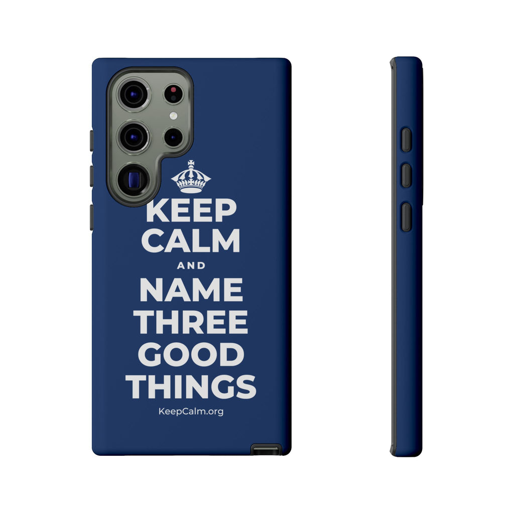 KEEP CALM AND NAME THREE GOOD THINGS Phone Case