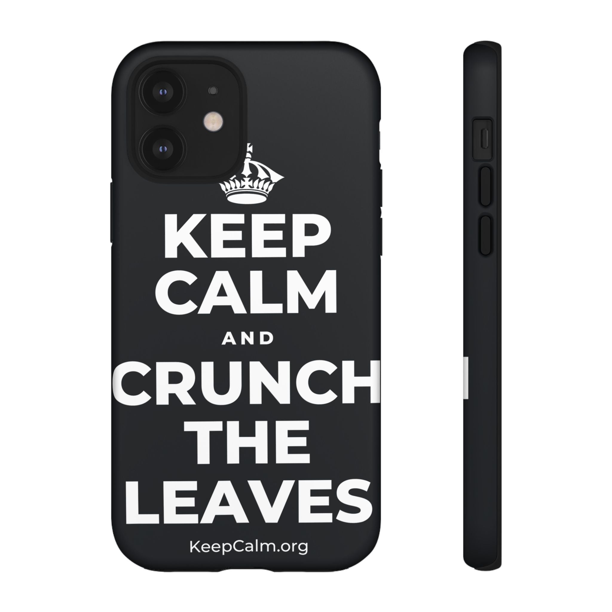 KEEP CALM AND CRUNCH THE LEAVES Phone Case (Dark)