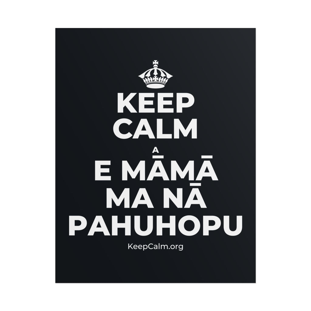 KEEP CALM A E MĀMĀ MA NĀ PAHUHOPU Poster (Dark)