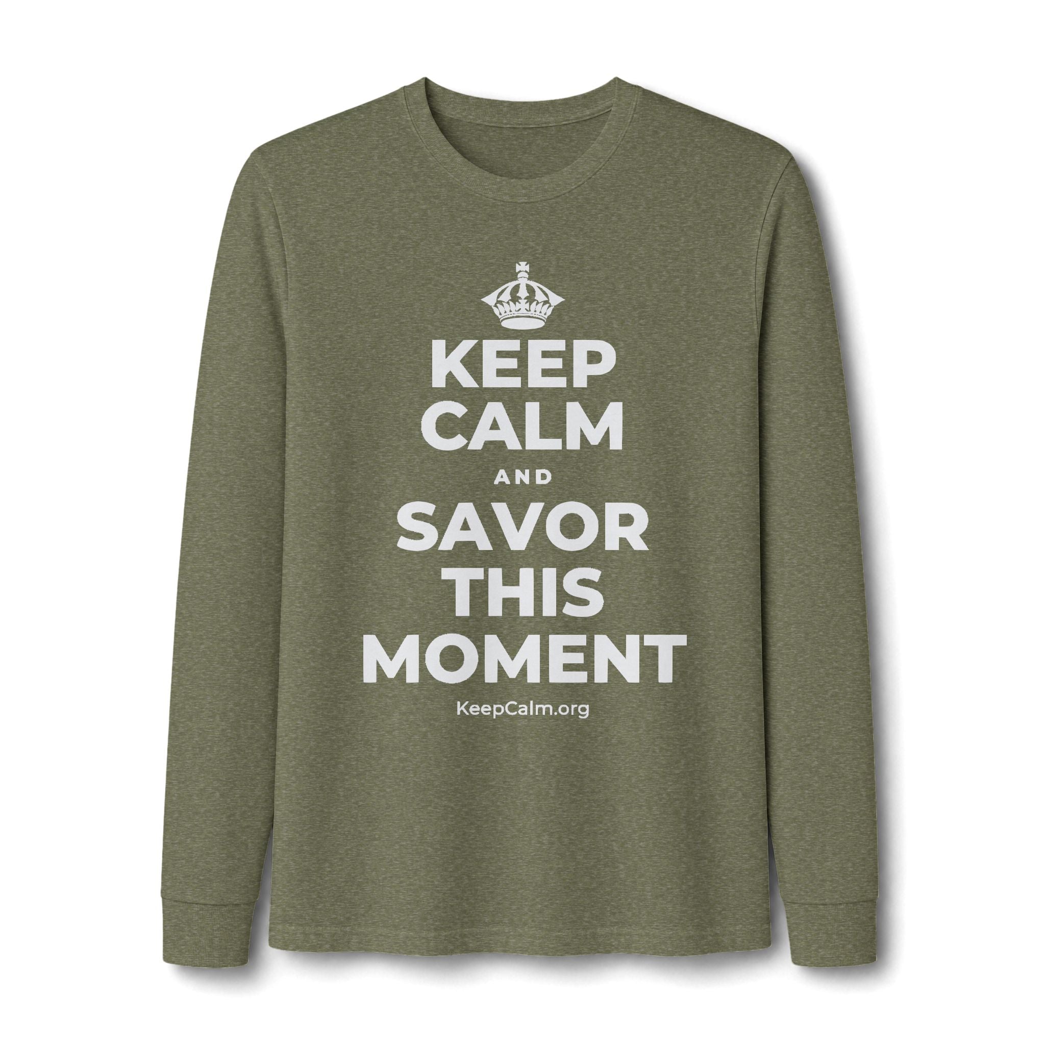 KEEP CALM AND SAVOR THIS MOMENT Long Sleeve Tee