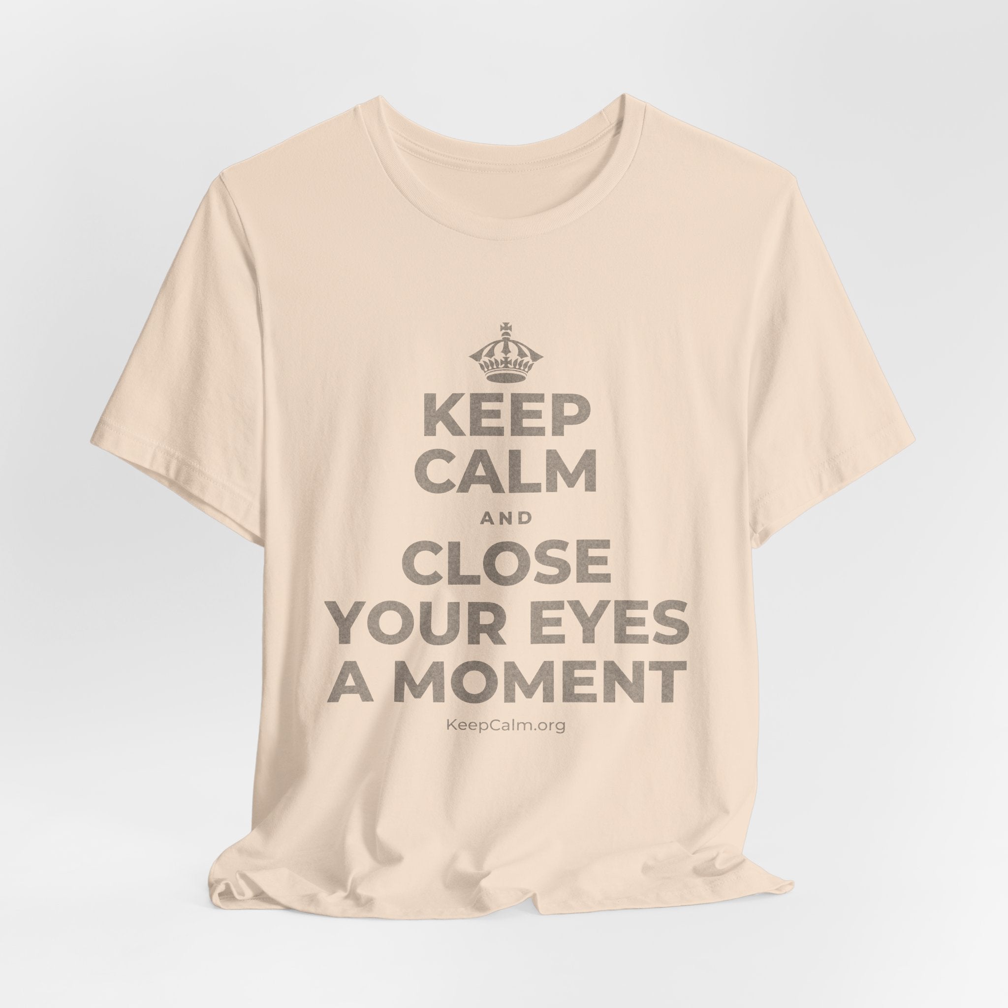 KEEP CALM AND CLOSE YOUR EYES A MOMENT T-Shirt (Soft Cream–Heather Mauve)