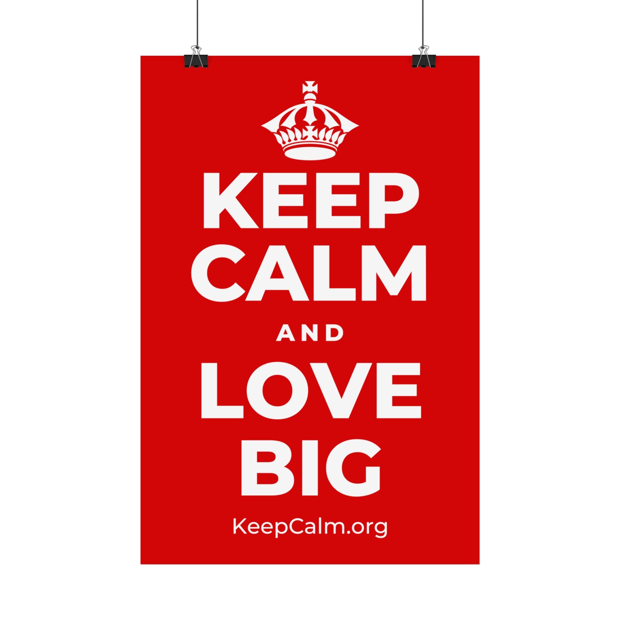 KEEP CALM AND LOVE BIG Satin Poster