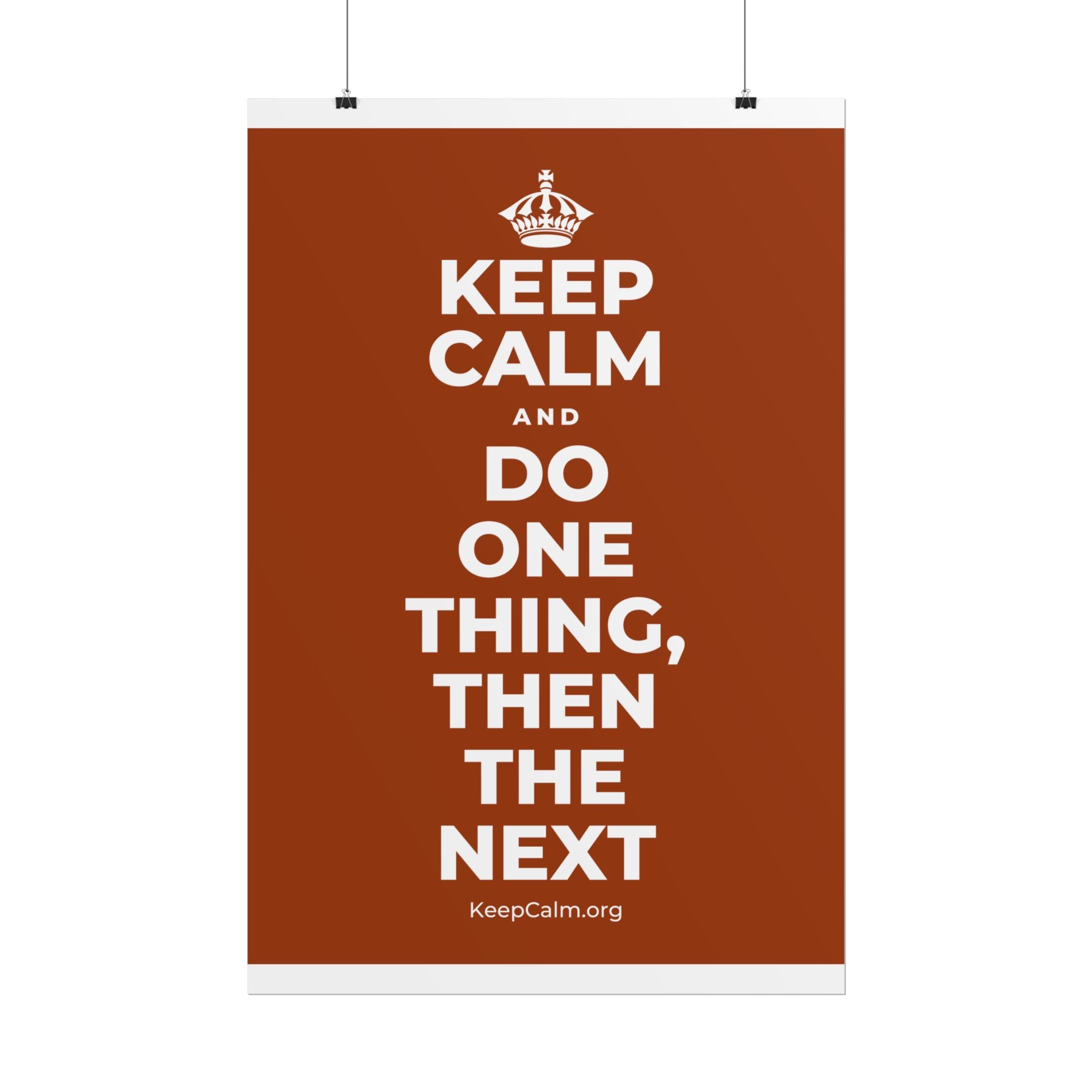 KEEP CALM AND DO ONE THING, THEN THE NEXT Poster
