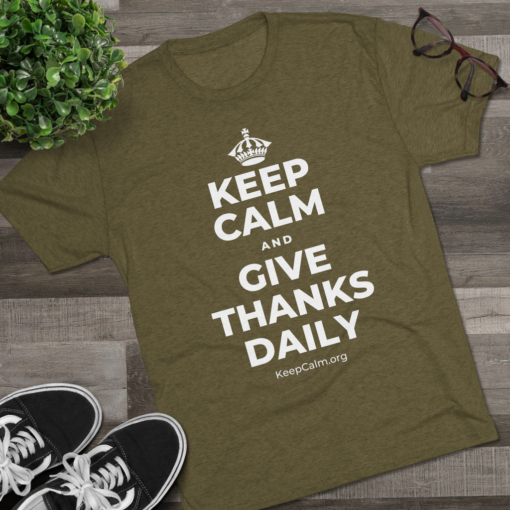 KEEP CALM AND GIVE THANKS DAILY Tri-Blend Tee