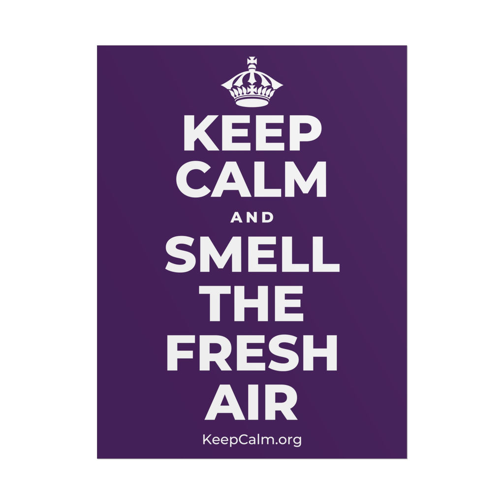 KEEP CALM AND SMELL THE FRESH AIR Poster