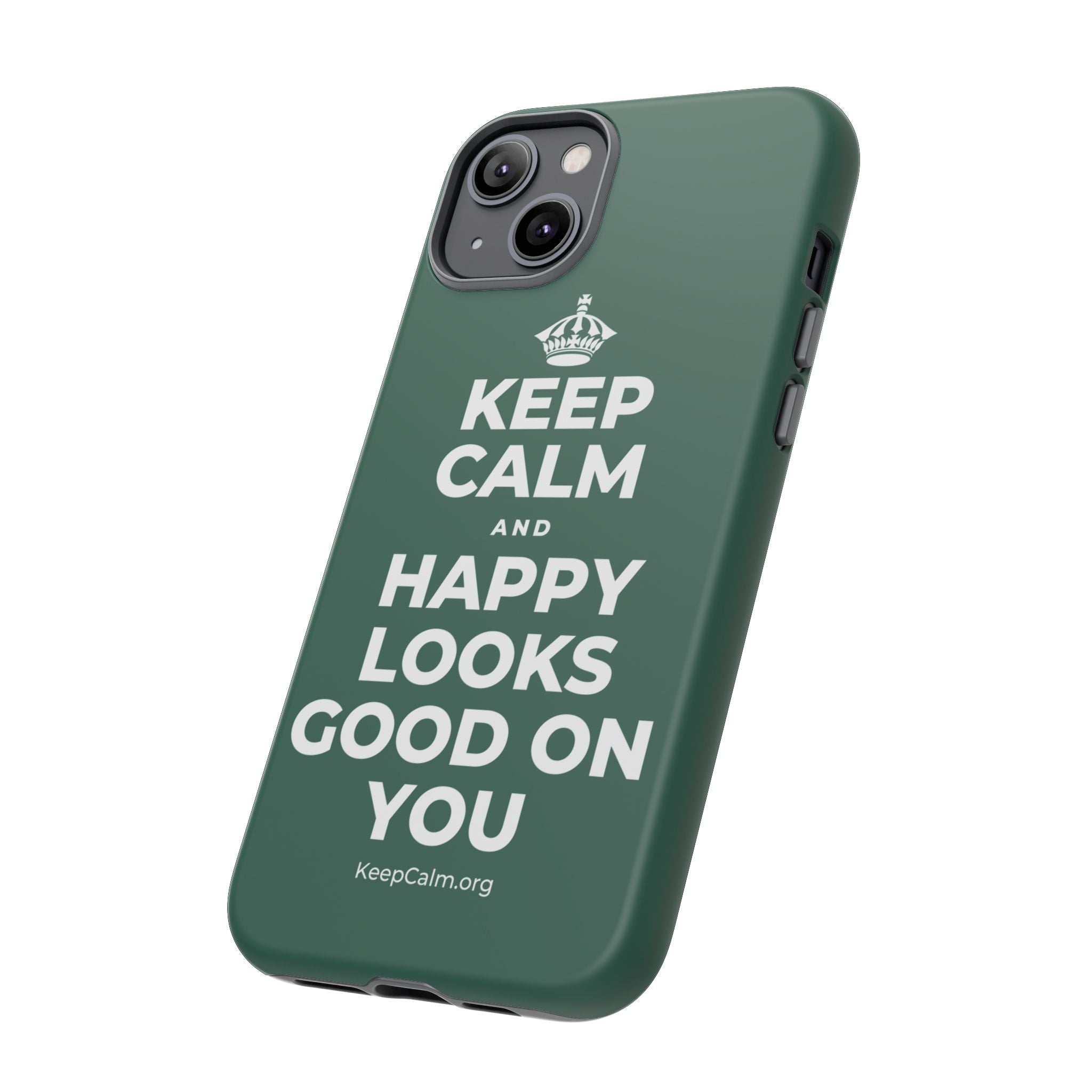KEEP CALM AND HAPPY LOOKS GOOD ON YOU Phone Case
