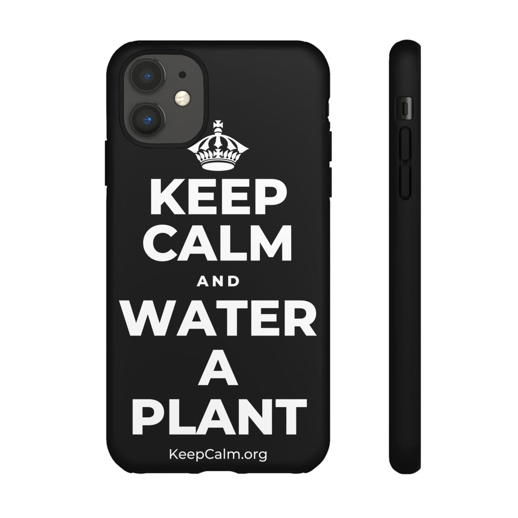 KEEP CALM AND WATER A PLANT Phone Case