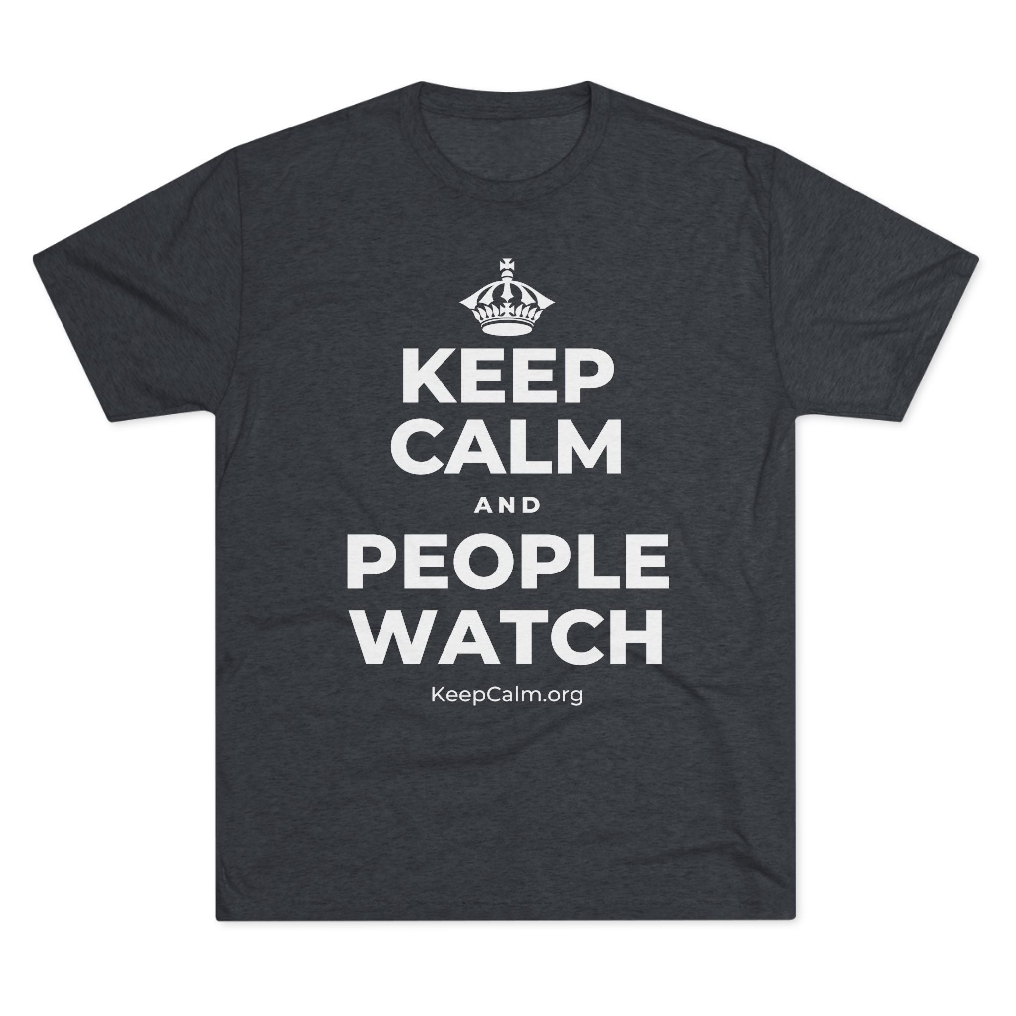 KEEP CALM AND PEOPLE WATCH Tri-Blend Tee