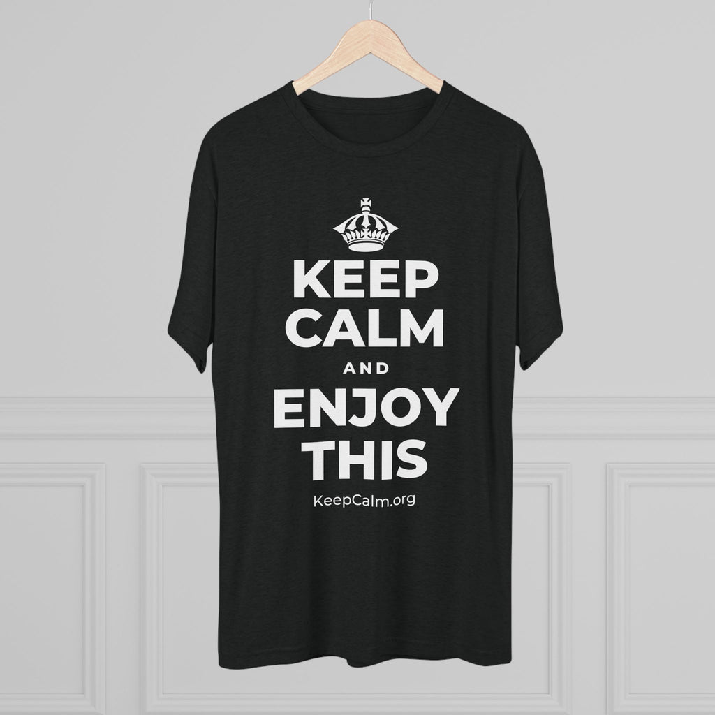 KEEP CALM AND ENJOY THIS Tri-Blend Tee