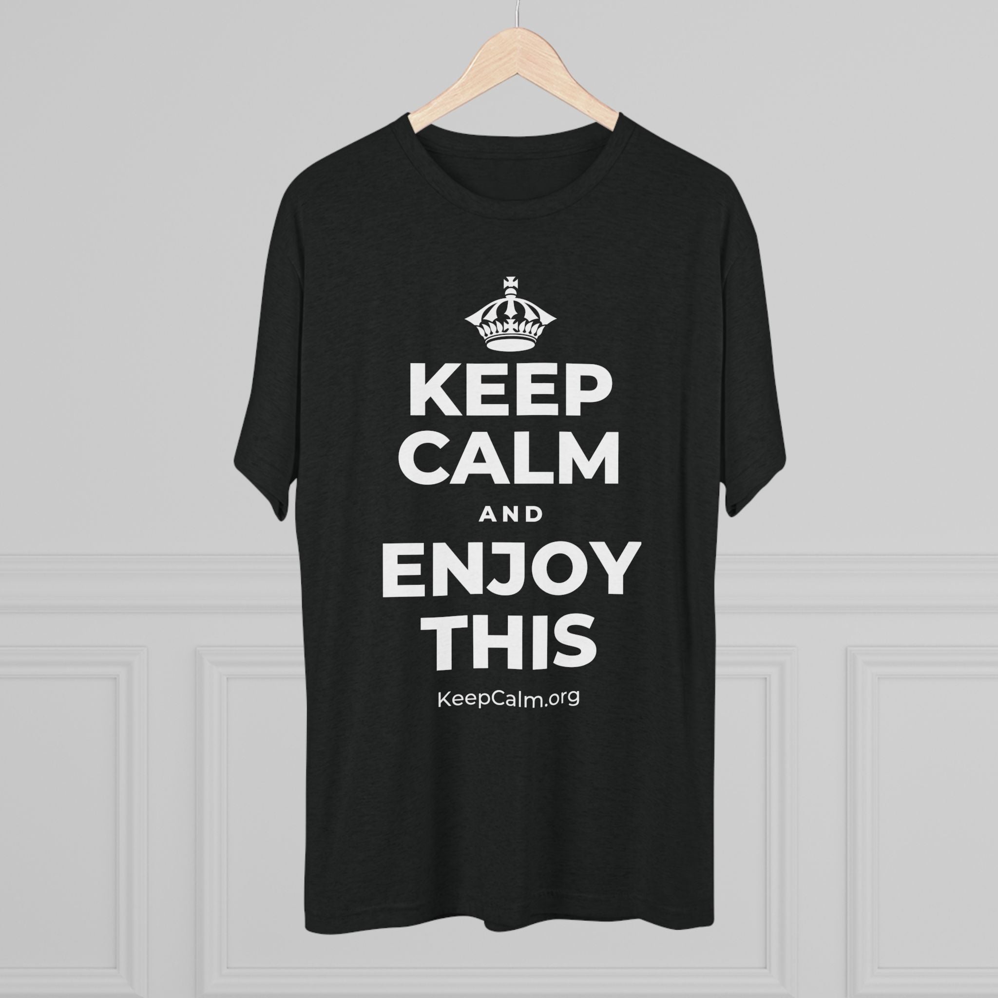 KEEP CALM AND ENJOY THIS Tri-Blend Tee