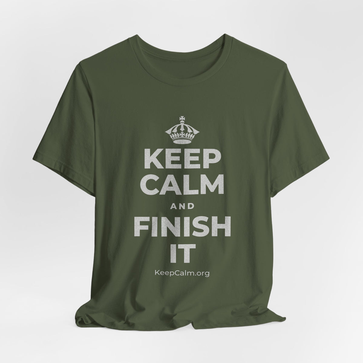 KEEP CALM AND FINISH IT T-Shirt (Military Green–Autumn)
