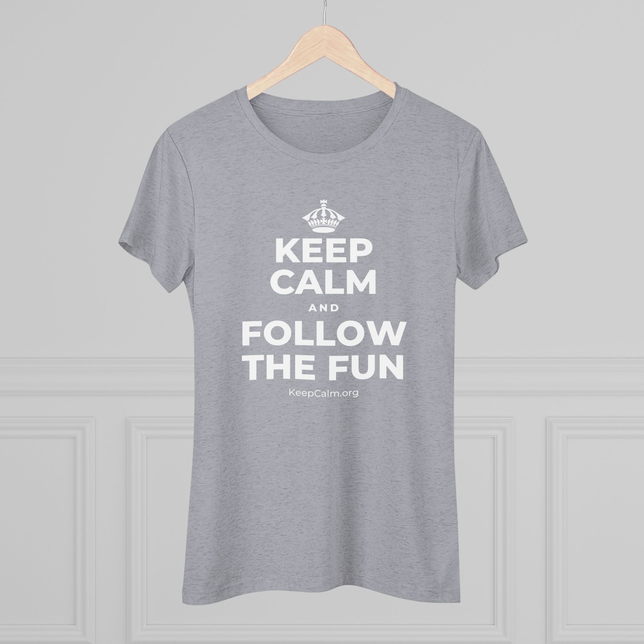 KEEP CALM AND FOLLOW THE FUN Women's Tri-Blend Tee