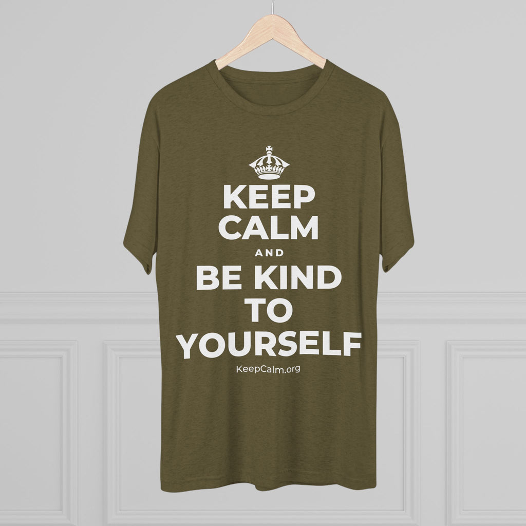 KEEP CALM AND BE KIND TO YOURSELF Tri-Blend Tee
