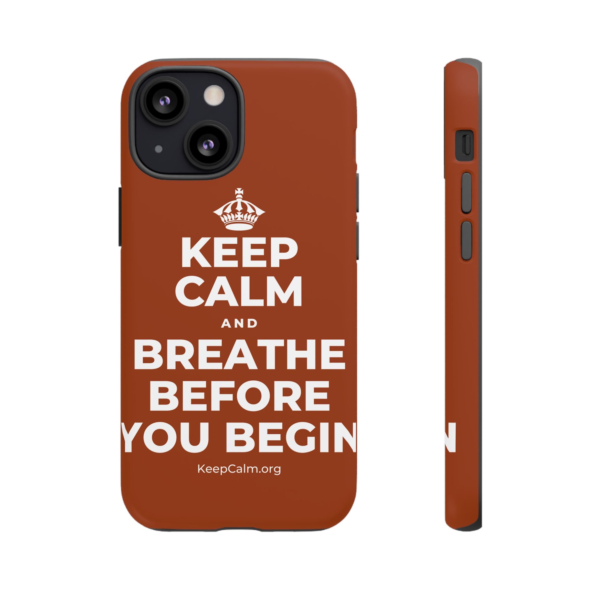 KEEP CALM AND BREATHE BEFORE YOU BEGIN Phone Case