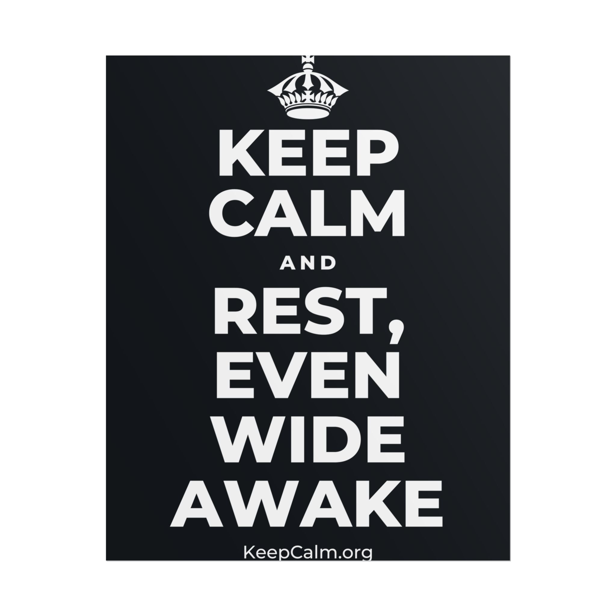 KEEP CALM AND REST, EVEN WIDE AWAKE Poster (Dark)