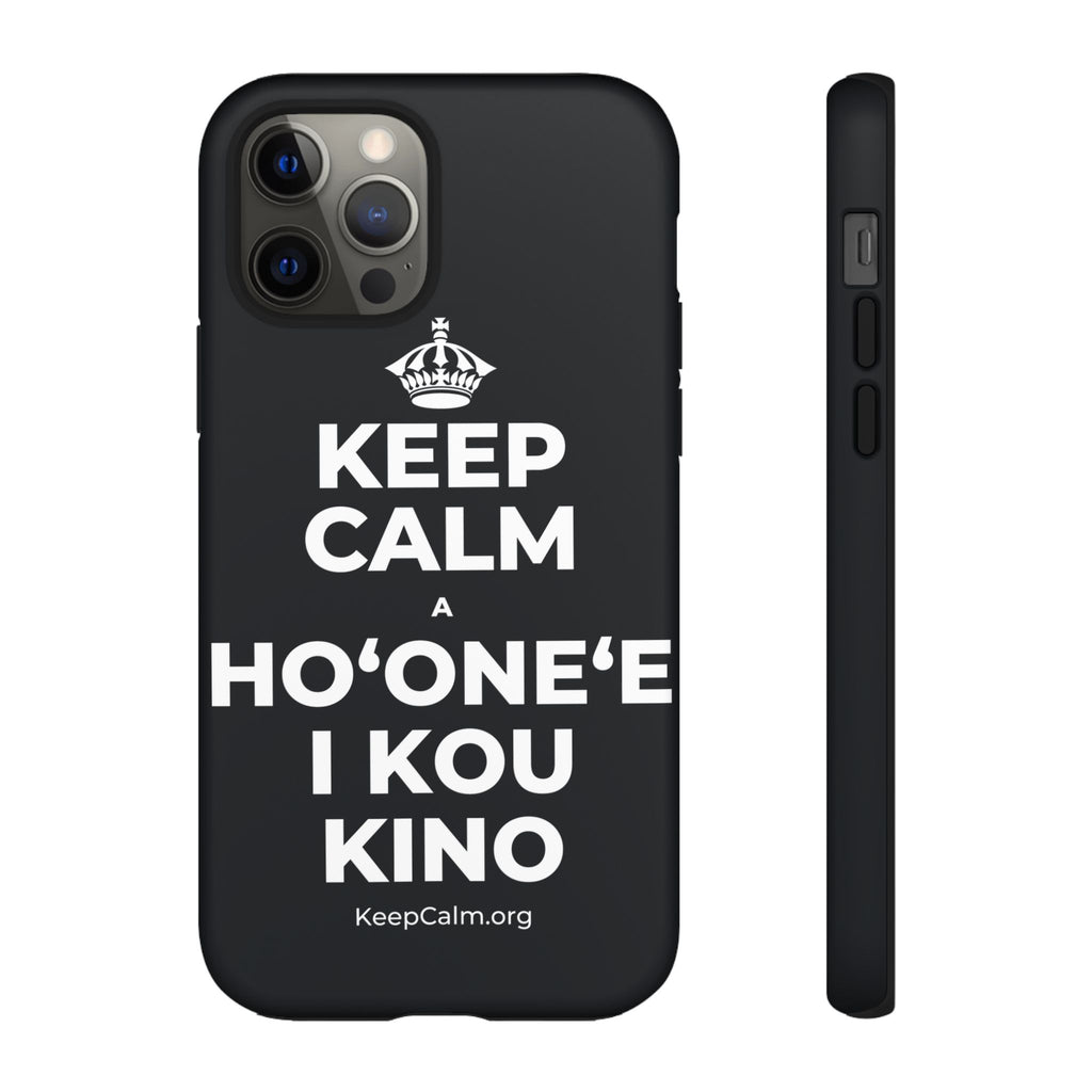 KEEP CALM A HOʻONEʻE I KOU KINO Phone Case (Dark)