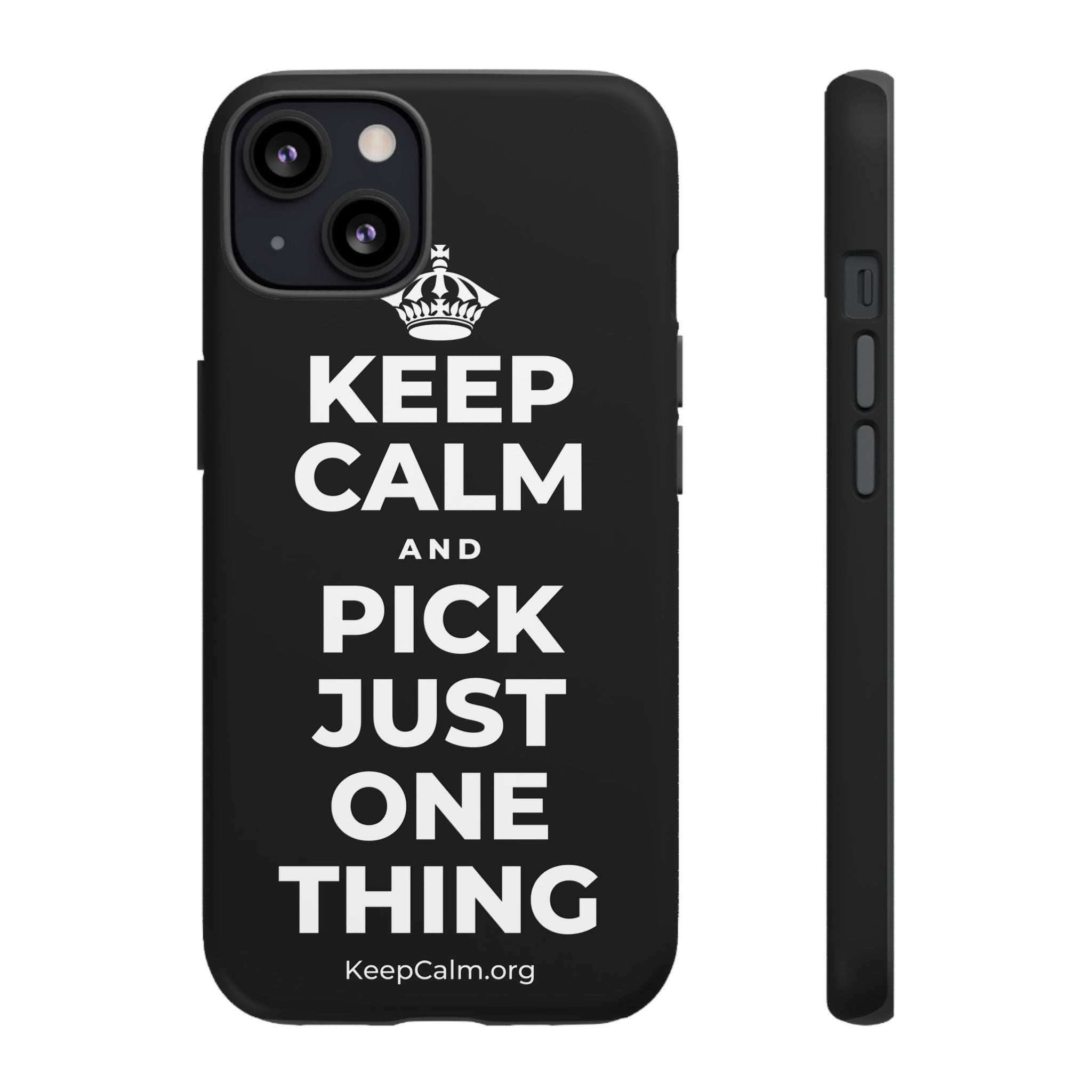 KEEP CALM AND PICK JUST ONE THING Phone Case