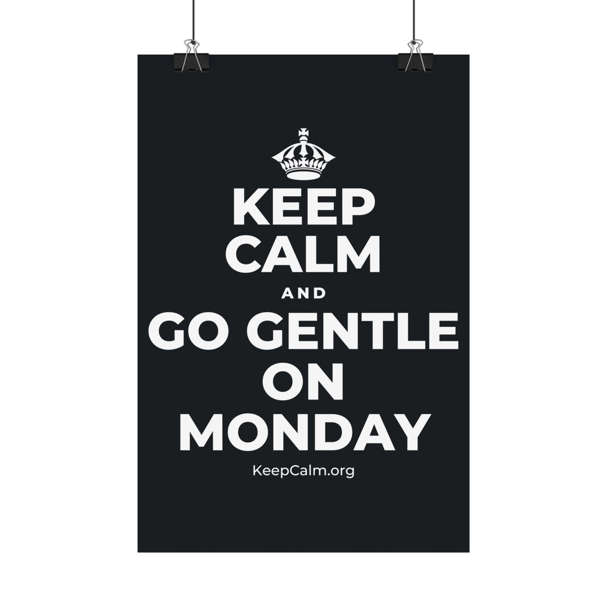 KEEP CALM AND GO GENTLE ON MONDAY Satin Poster (Dark)