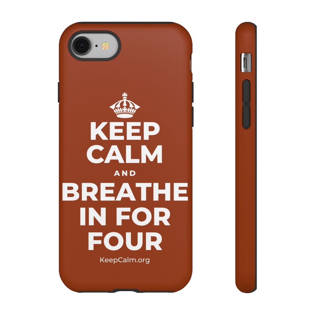 KEEP CALM AND BREATHE IN FOR FOUR Phone Case