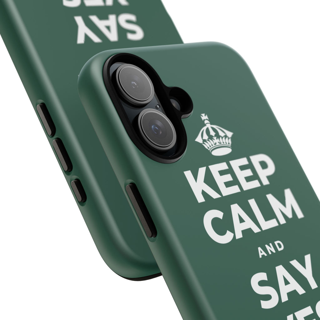 KEEP CALM AND SAY YES TO FUN Phone Case