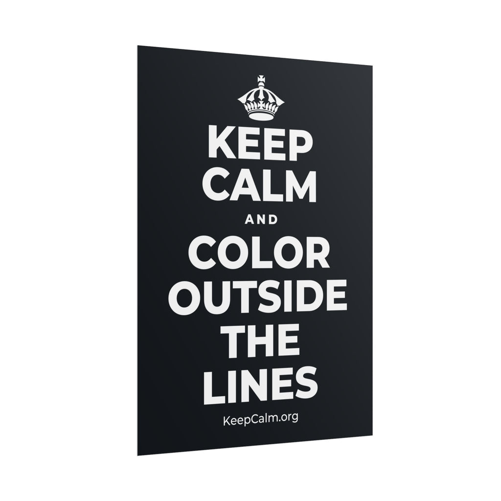 KEEP CALM AND COLOR OUTSIDE THE LINES Poster (Dark)