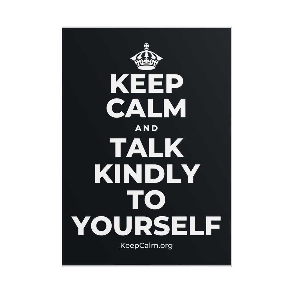 KEEP CALM AND TALK KINDLY TO YOURSELF Poster (Dark)