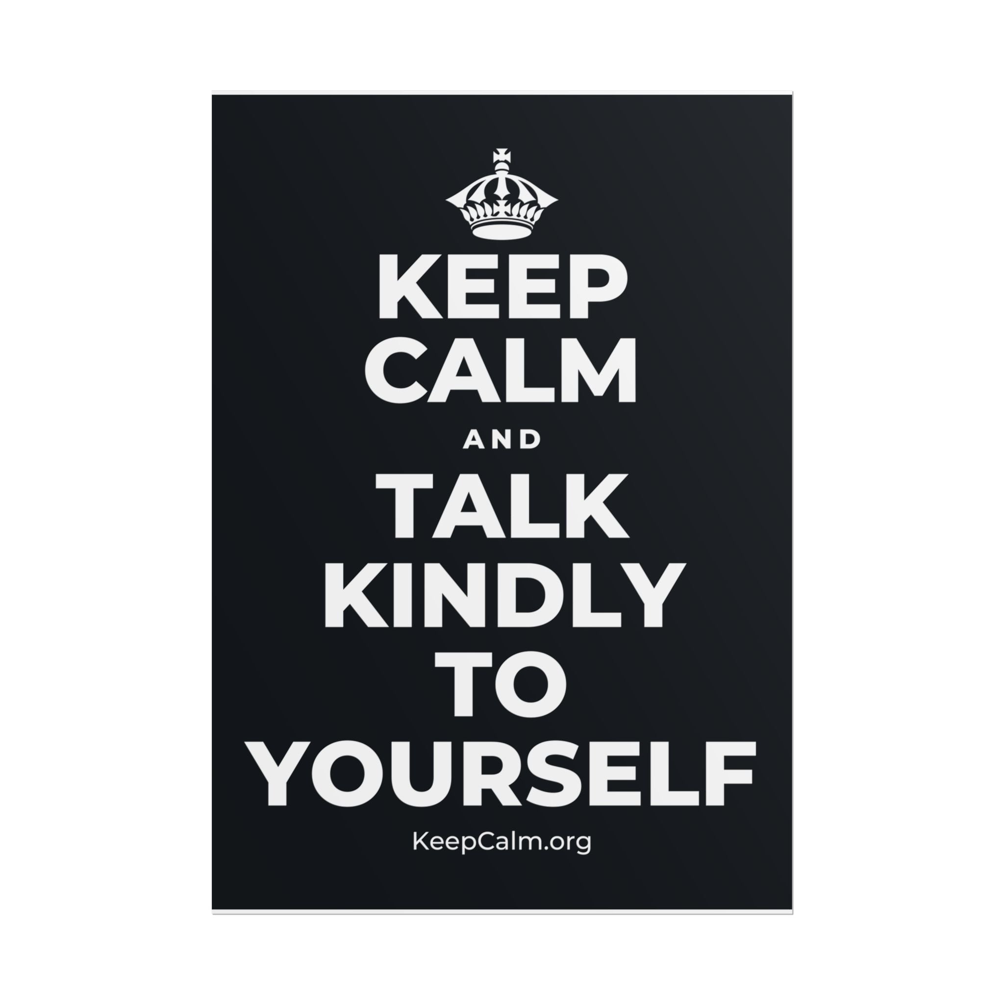 KEEP CALM AND TALK KINDLY TO YOURSELF Poster (Dark)