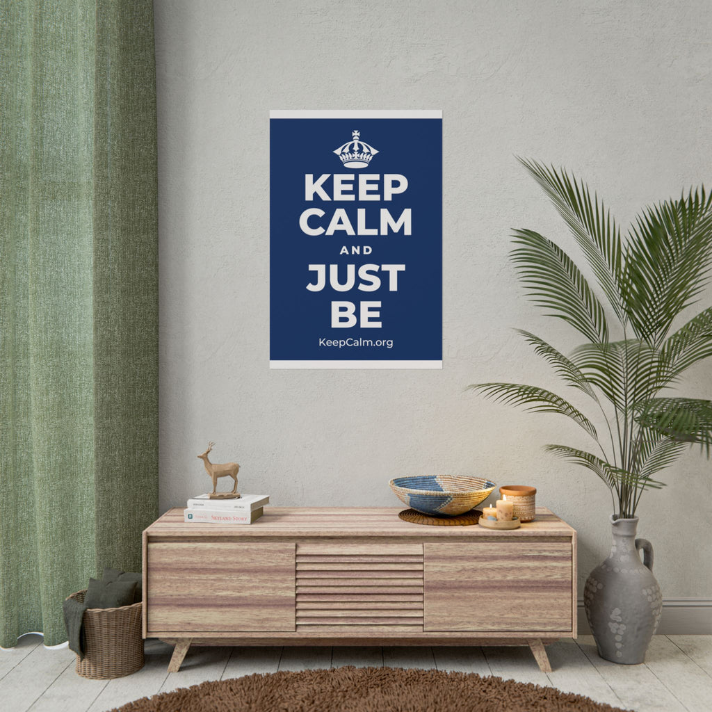 KEEP CALM AND JUST BE Poster