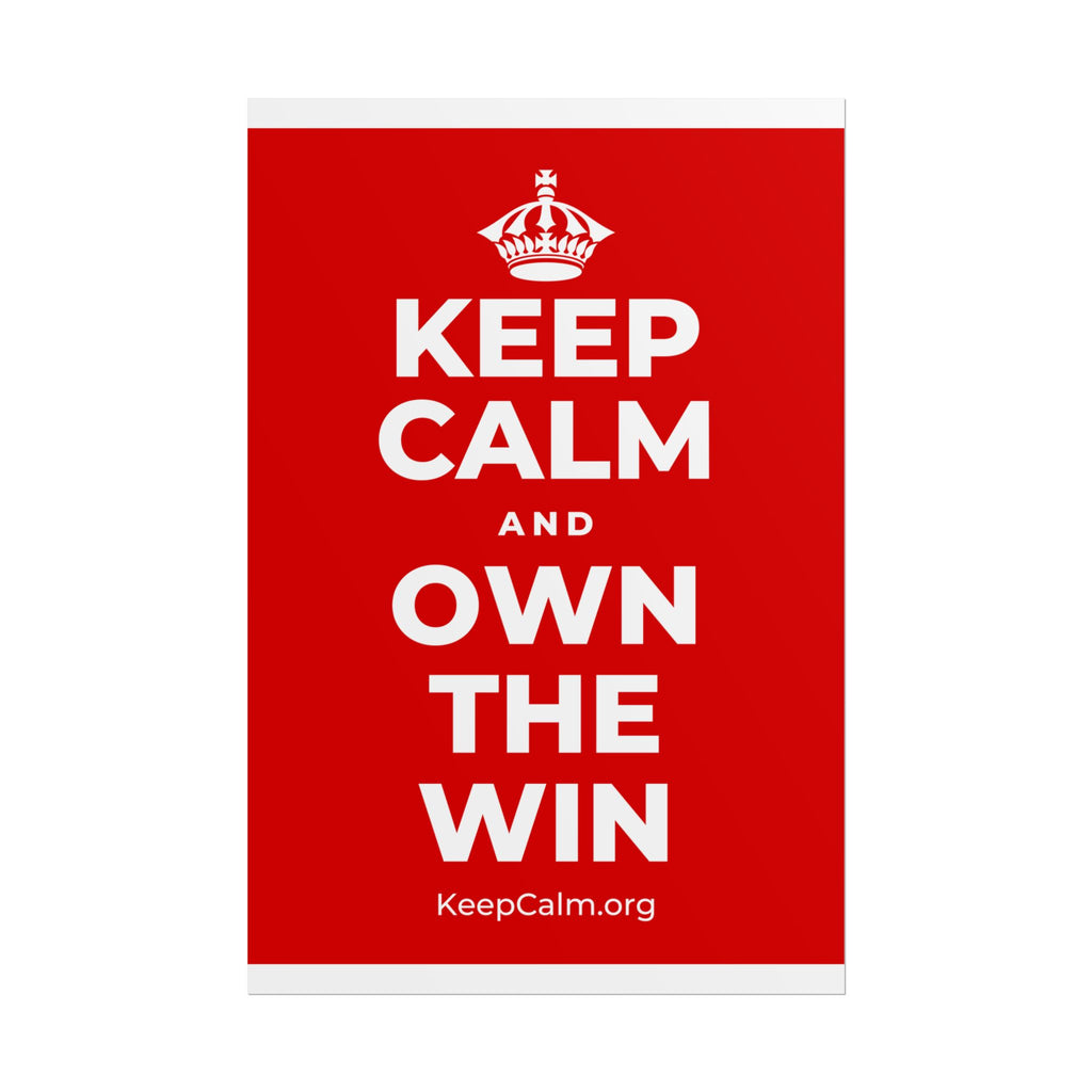 KEEP CALM AND OWN THE WIN Poster