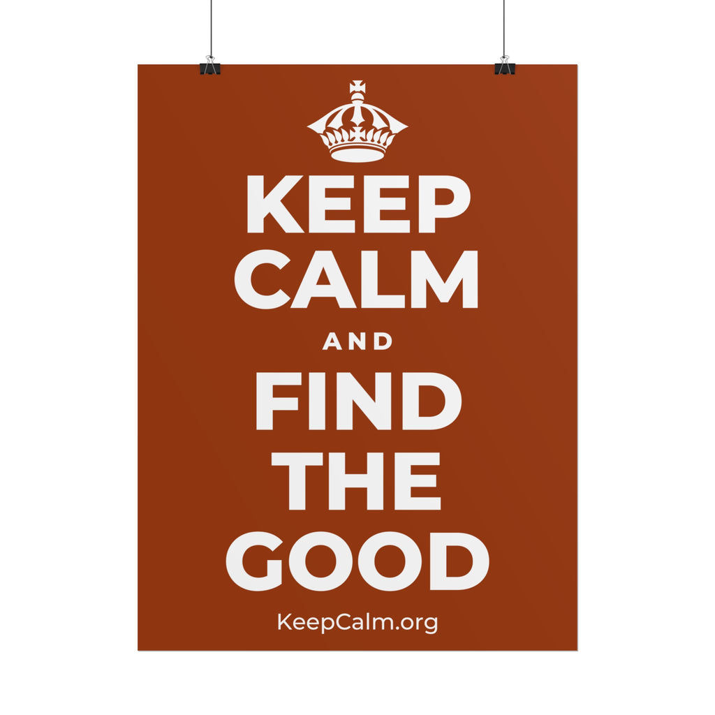KEEP CALM AND FIND THE GOOD Poster