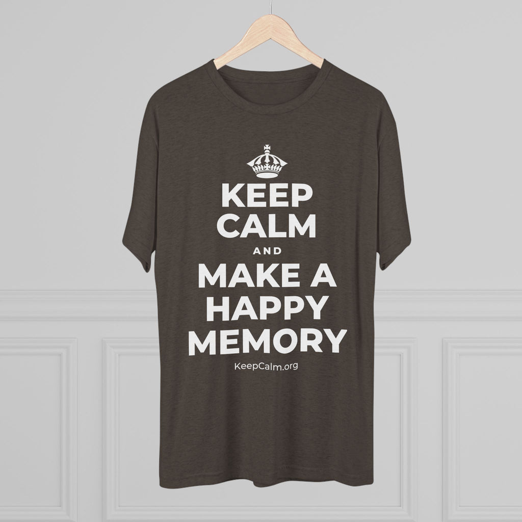 KEEP CALM AND MAKE A HAPPY MEMORY Tri-Blend Tee