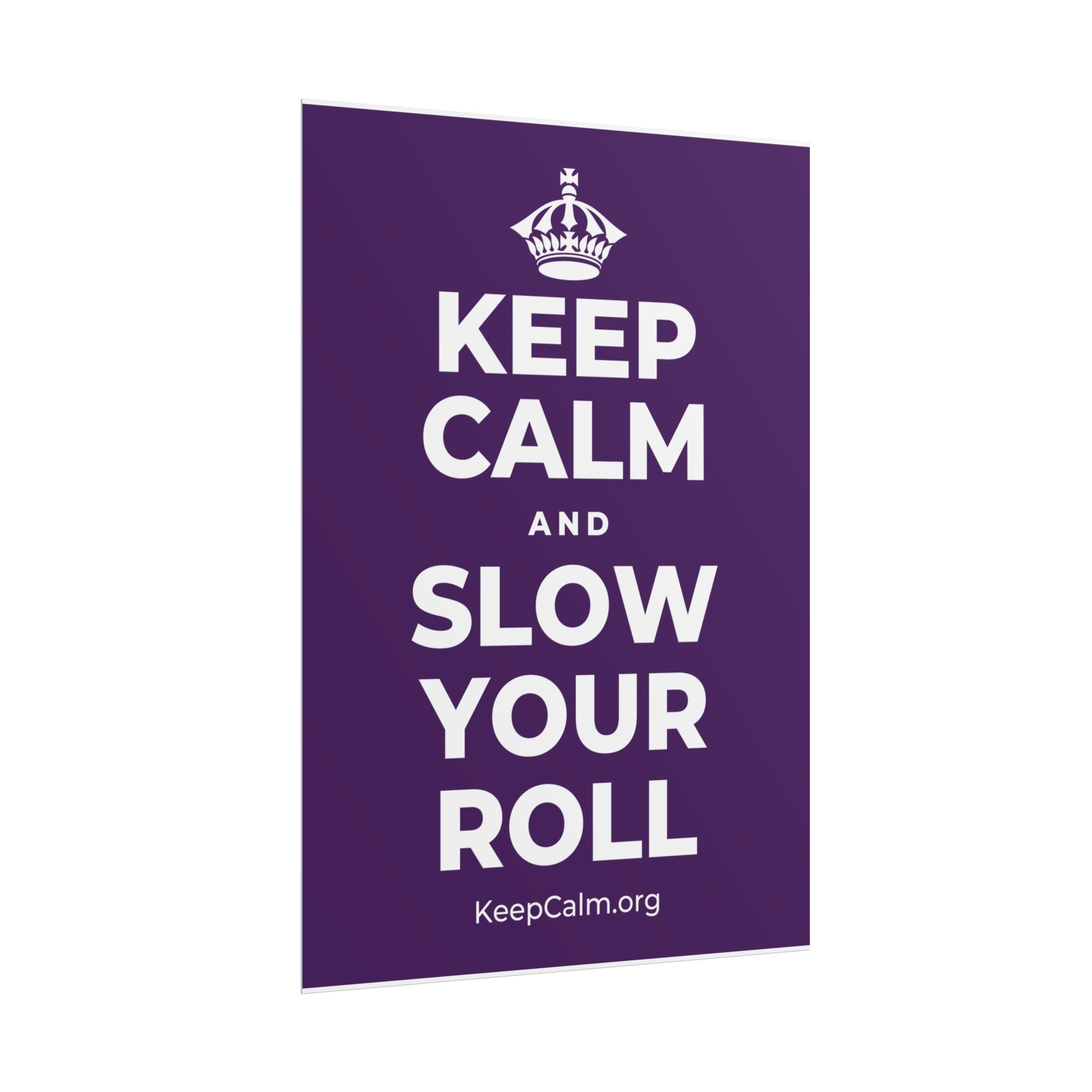 KEEP CALM AND SLOW YOUR ROLL Poster