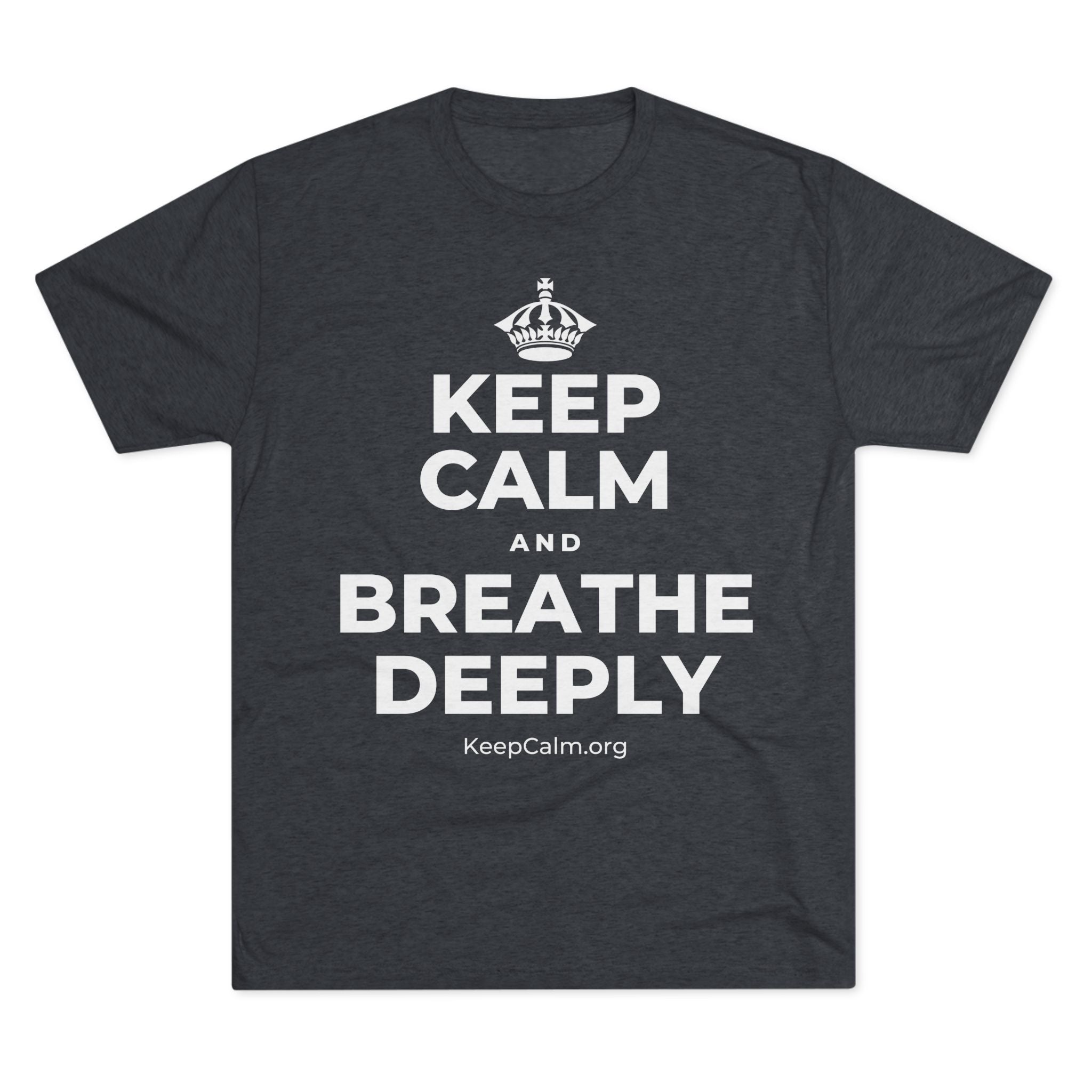 KEEP CALM AND BREATHE DEEPLY Tri-Blend Tee