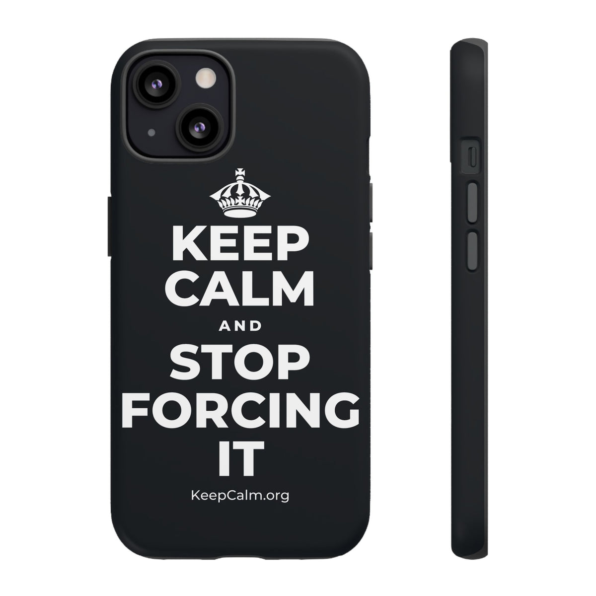 KEEP CALM AND STOP FORCING IT Phone Case (Dark)