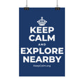 KEEP CALM AND EXPLORE NEARBY Satin Poster