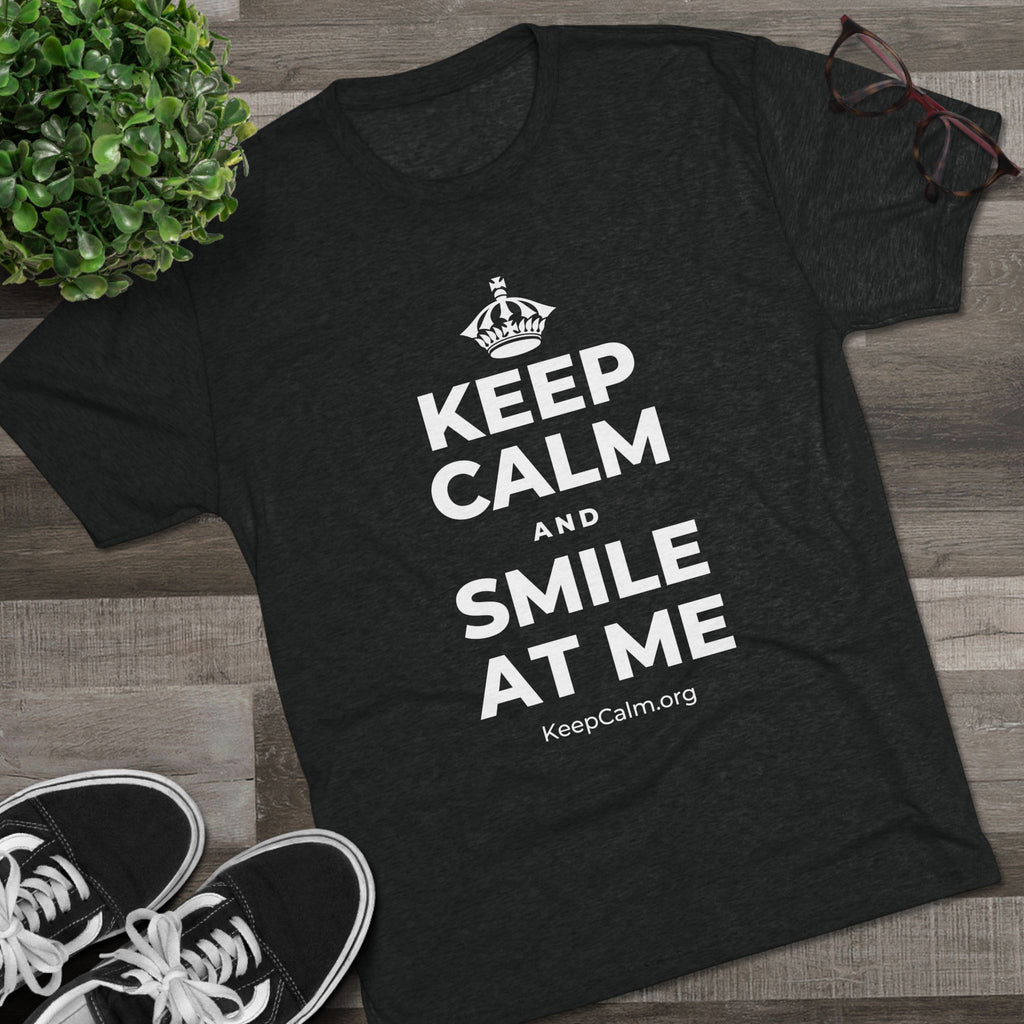 KEEP CALM AND SMILE AT ME Tri-Blend Tee