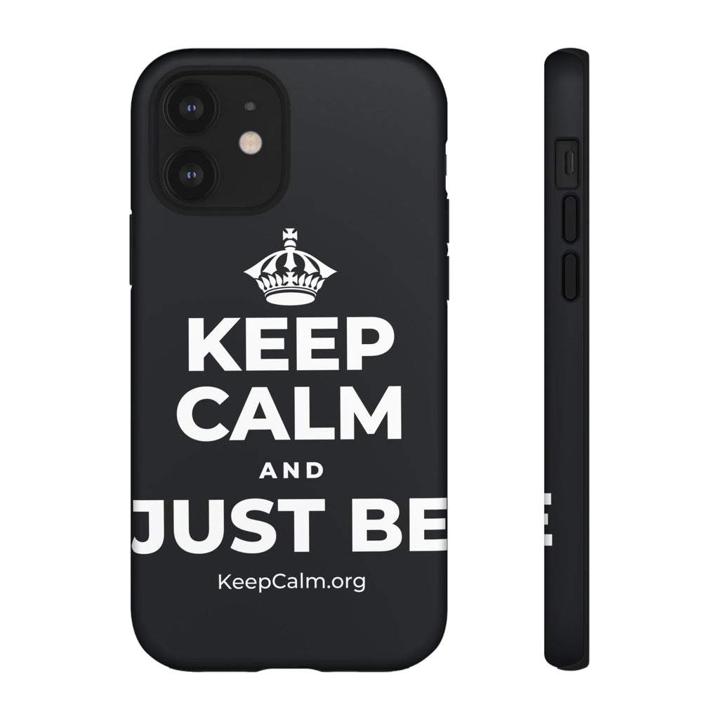 KEEP CALM AND JUST BE Phone Case (Dark)