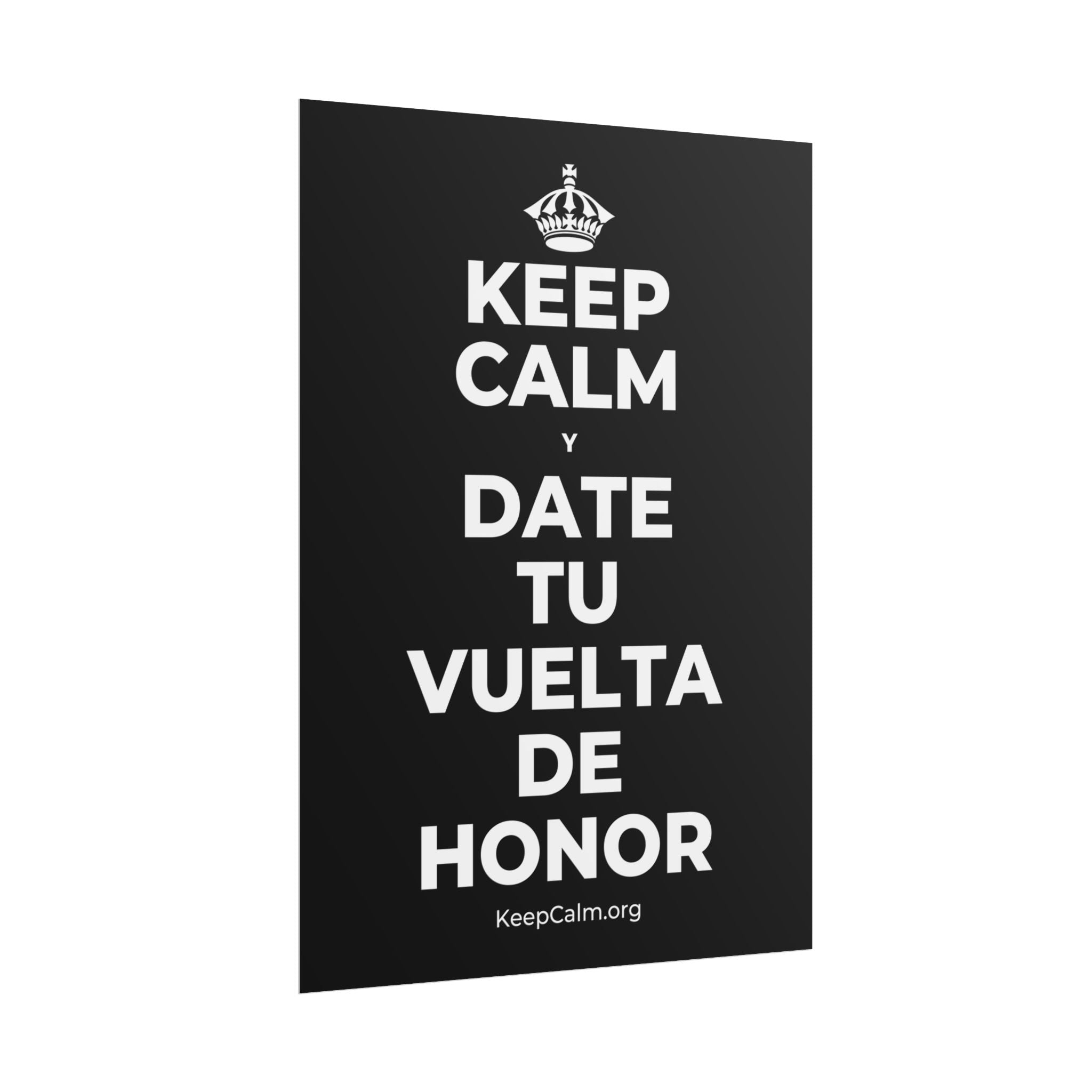 KEEP CALM Y DATE TU VUELTA DE HONOR Poster