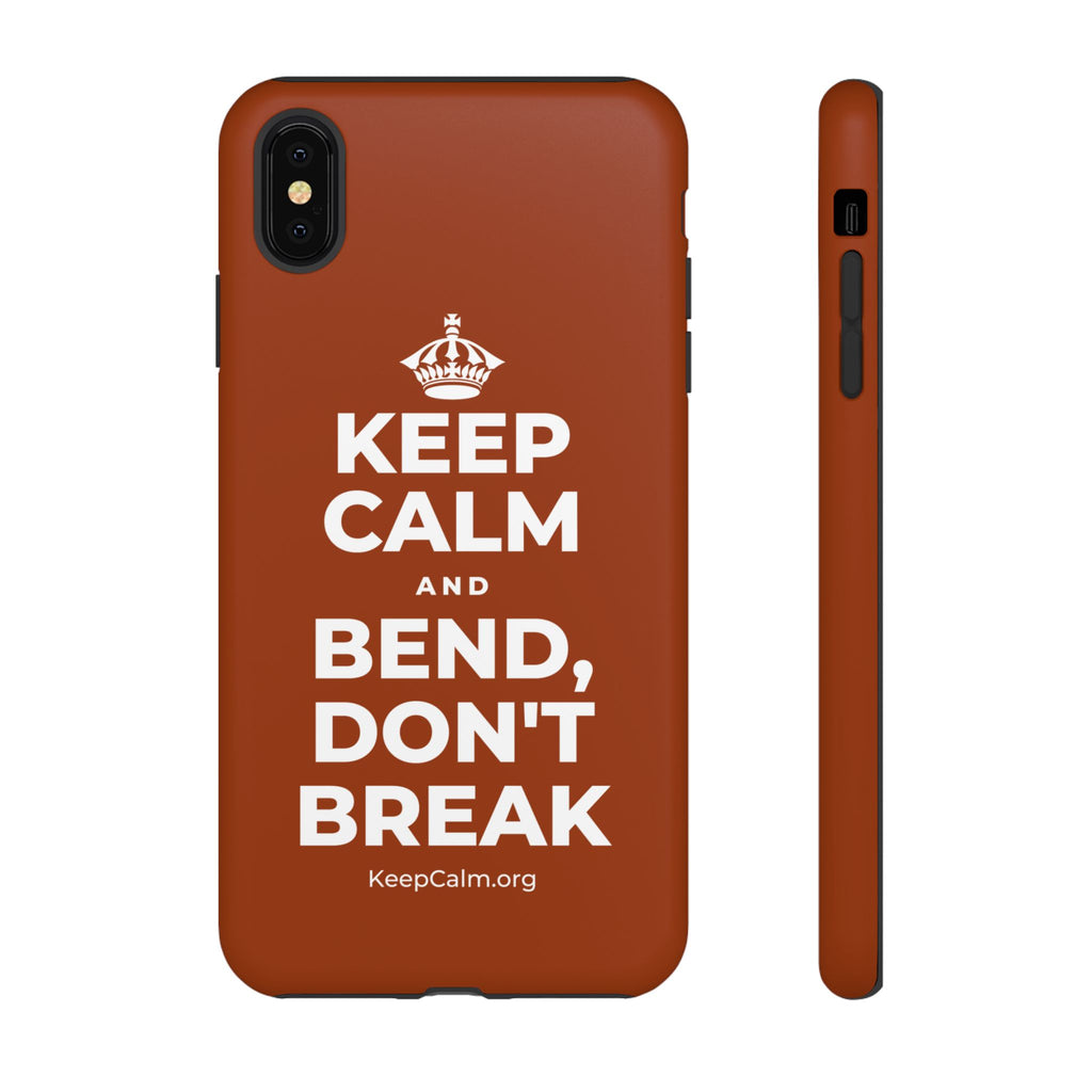 KEEP CALM AND BEND, DON'T BREAK Phone Case