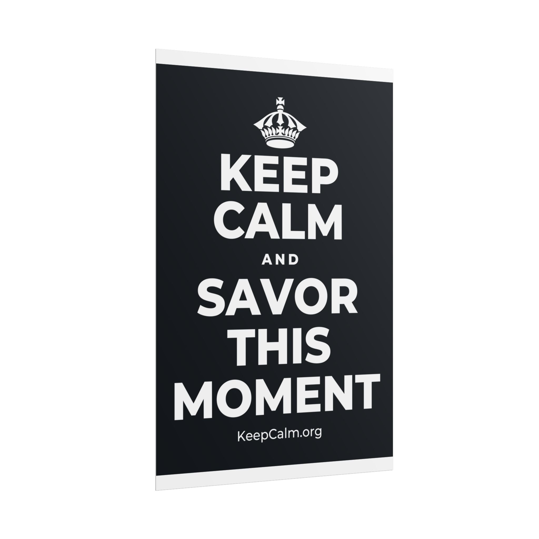 KEEP CALM AND SAVOR THIS MOMENT Poster (Dark)