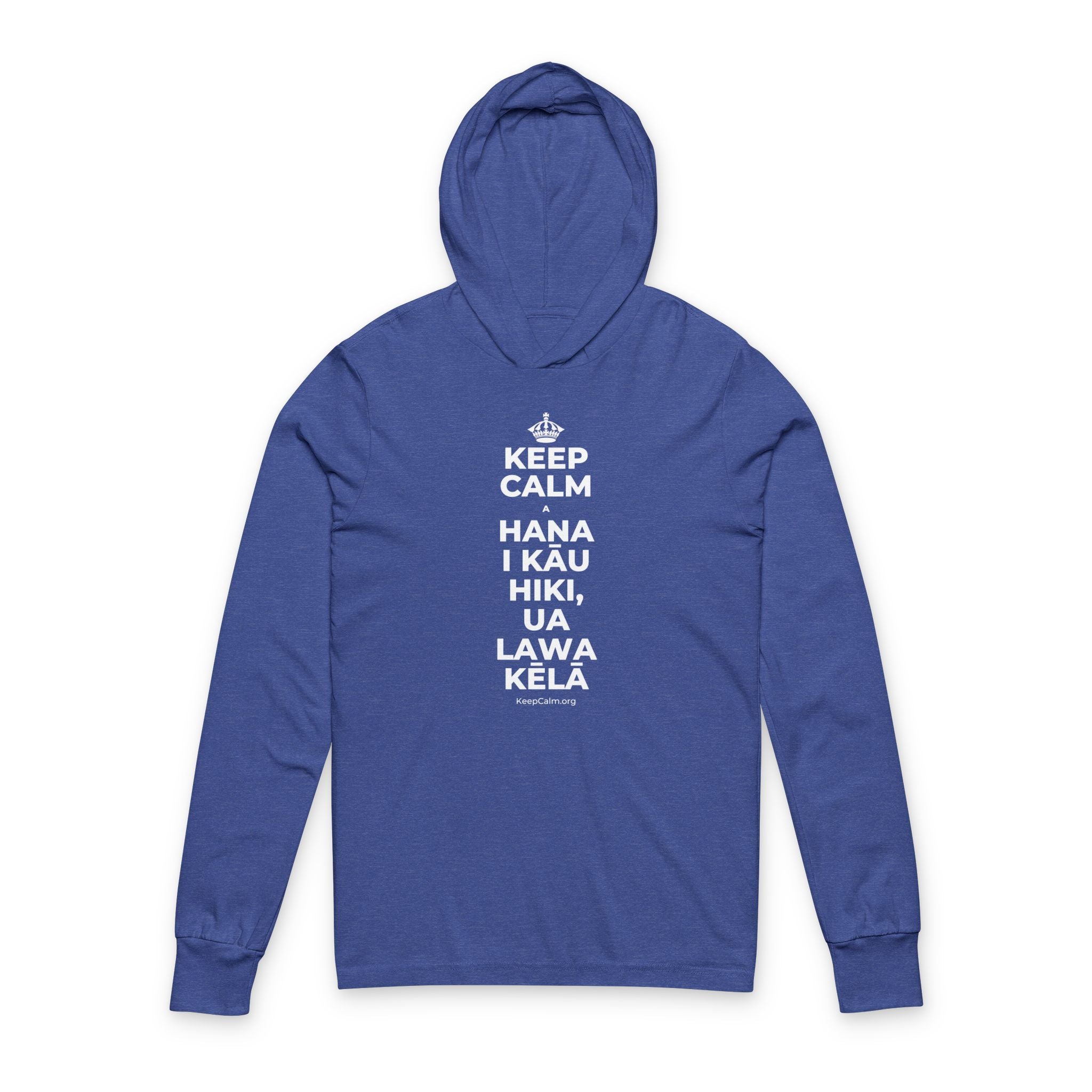 KEEP CALM A HANA I KĀU HIKI, UA LAWA KĒLĀ Hooded Long Sleeve Tee